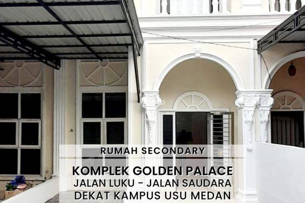 RUMAH SECONDARY KOMPLEK GOLDEN PALACE JL LUKU MEDAN