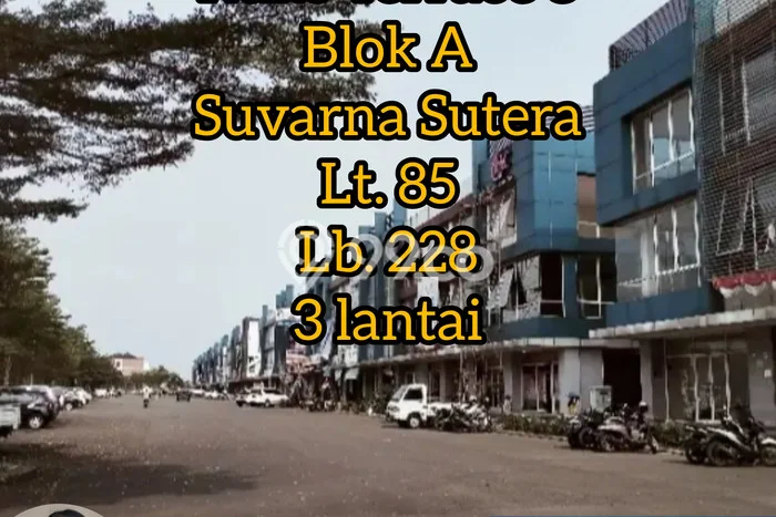 Untuk Dijual! Ruko di Suvarna Sutera Tangerang LT 85m2 / LB 228m2 Kawasan Bisnis Untuk Dijual! Ruko di Suvarna Sutera Tangerang LT 85m2 / LB 228m2 Kawasan Bisnis