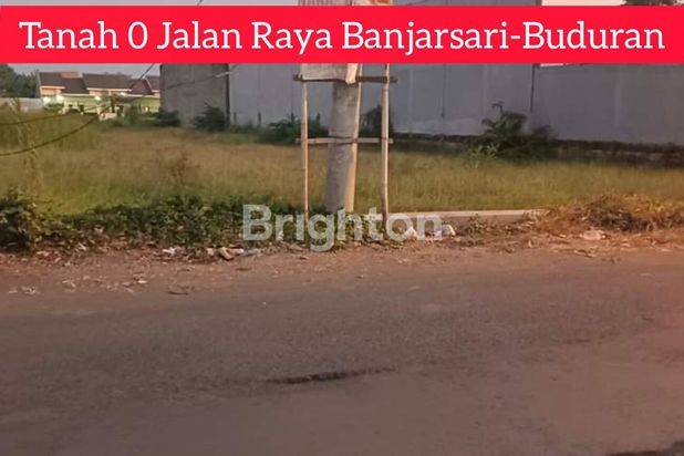 TANAH 0 JALAN RAYA BANJARSARI-BUDURAN, COCOK UNTUK INDUSTRI & GUDANG