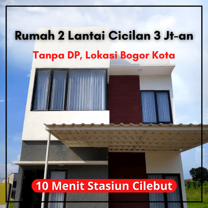 Harga 500 Jt-an, Rumah 2 Lantai, Lokasi Bogor Kota, KPR Tanpa DP