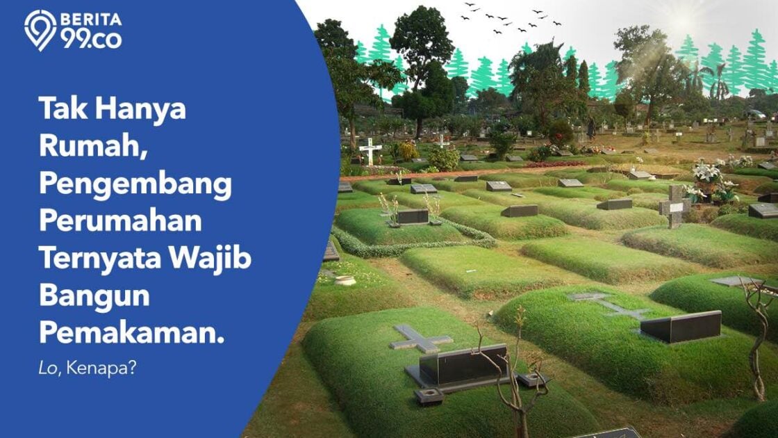 Tak Hanya Rumah, Pengembang Perumahan Ternyata Wajib Bangun Pemakaman. Lo, Kenapa?