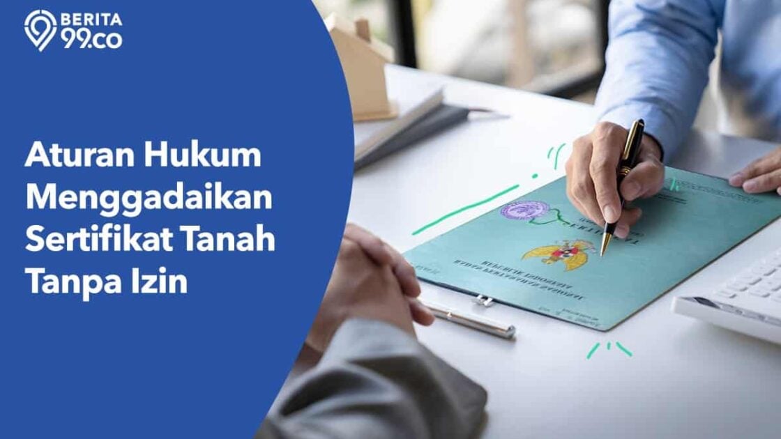 Sertifikat Tanah Digadaikan Orang Lain Tanpa Izin? Ini Aturan Hukumnya!