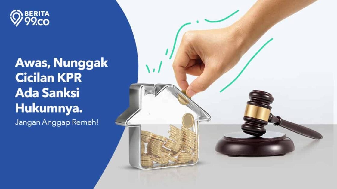 Awas, Nunggak Cicilan KPR Ada Sanksi Hukumnya. Jangan Anggap Remeh! Awas, Nunggak Cicilan KPR Ada Sanksi Hukumnya. Jangan Anggap Remeh!