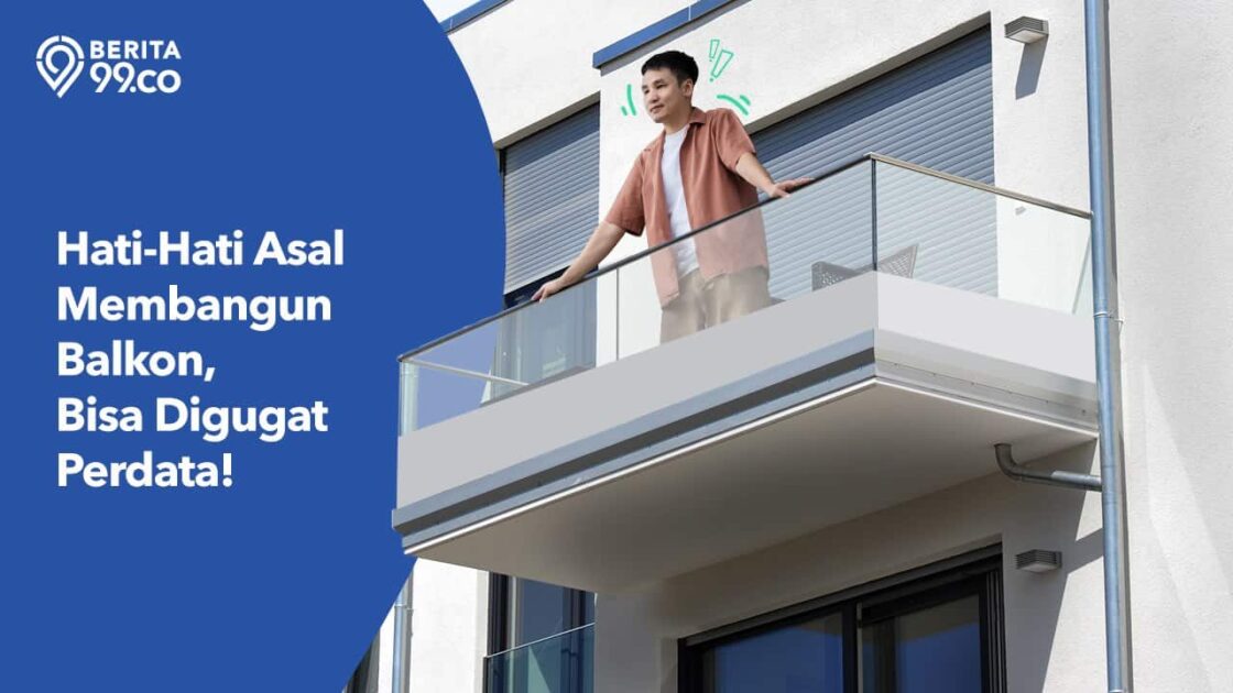 Hati-Hati, Asal Bangun Balkon Rumah Sembarangan Bisa Kena Hukum Perdata. Ini Aturannya! Hati-Hati, Asal Bangun Balkon Rumah Sembarangan Bisa Kena Hukum Perdata. Ini Aturannya!