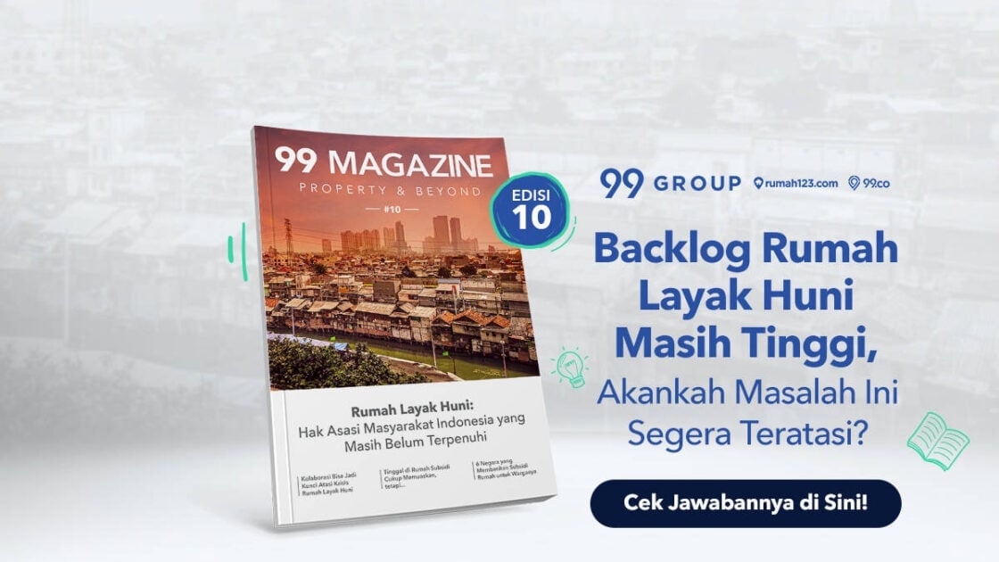 99 Magazine Edisi 10: Rumah Layak Huni, Hak Asasi Masyarakat Indonesia yang Masih Belum Terpenuhi