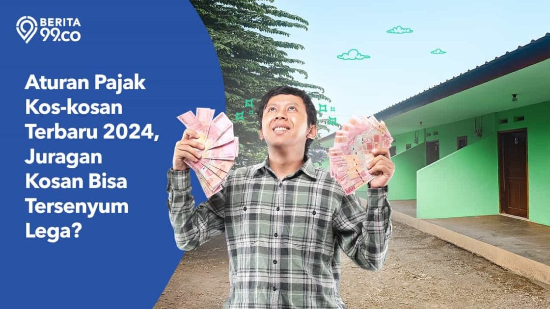 Aturan Pajak Kos Kosan Terbaru 2024, Juragan Kosan Bisa Tersenyum Lega? Aturan Pajak Kos Kosan Terbaru 2024, Juragan Kosan Bisa Tersenyum Lega?
