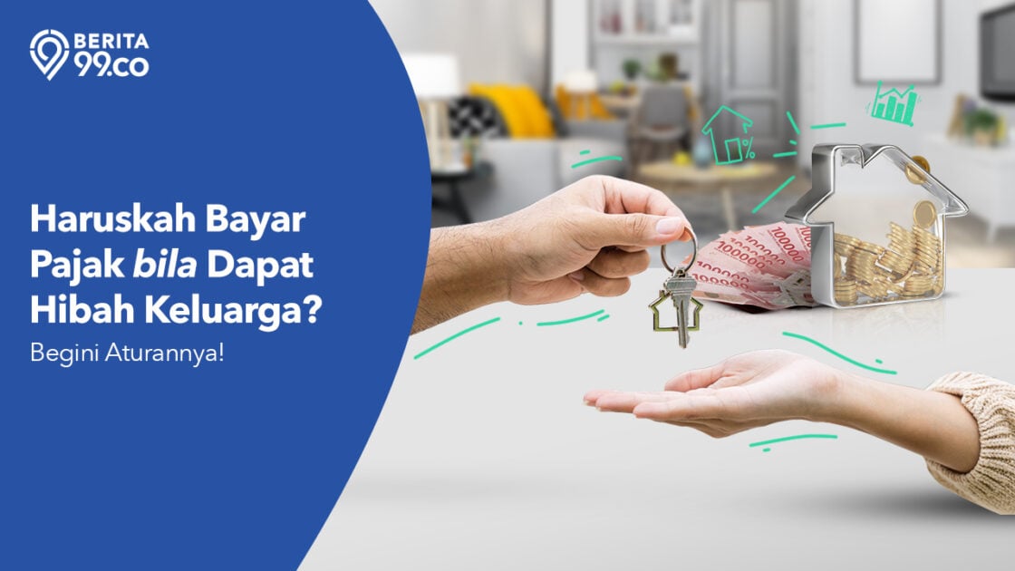 Haruskah Bayar Pajak bila Dapat Hibah Keluarga? Begini Aturannya! Haruskah Bayar Pajak bila Dapat Hibah Keluarga? Begini Aturannya!