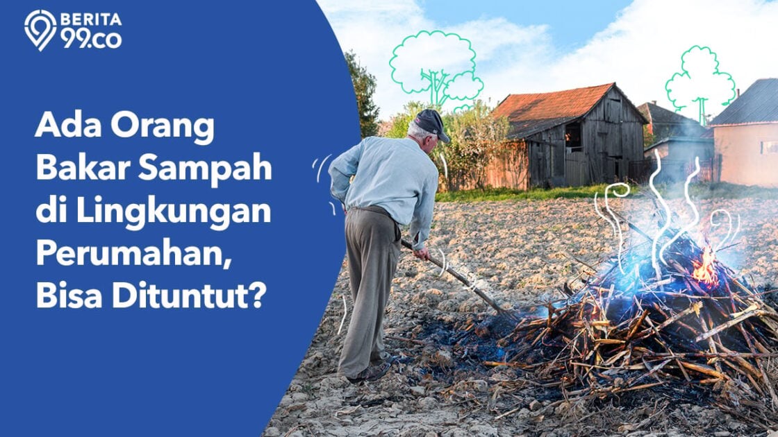 Ada Orang Bakar Sampah di Lingkungan Perumahan, Bisa Dituntut? Ada Orang Bakar Sampah di Lingkungan Perumahan, Bisa Dituntut?