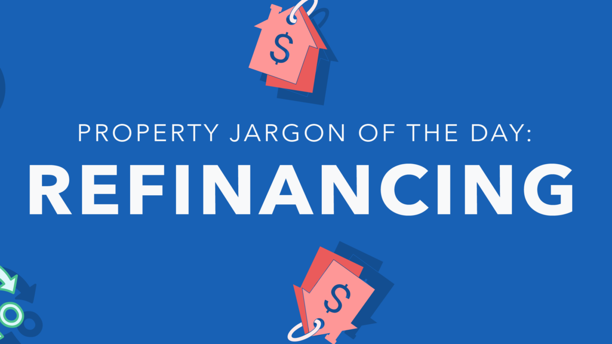 Property jargon: Refinancing