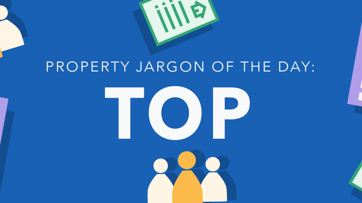 Property jargon of the day: TOP