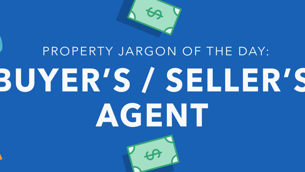 Property jargon of the day: Buyer's agent / seller's agent