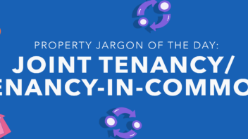 Property jargon of the day: Joint Tenancy/Tenancy-in-common
