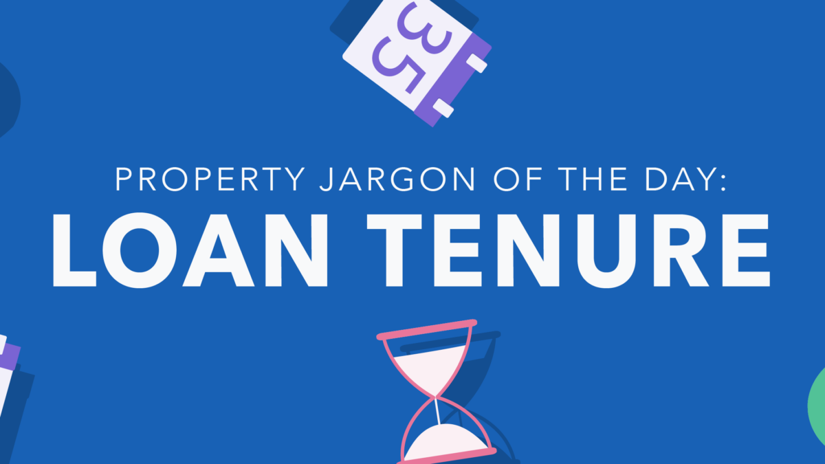 Property jargon of the day: Loan Tenure